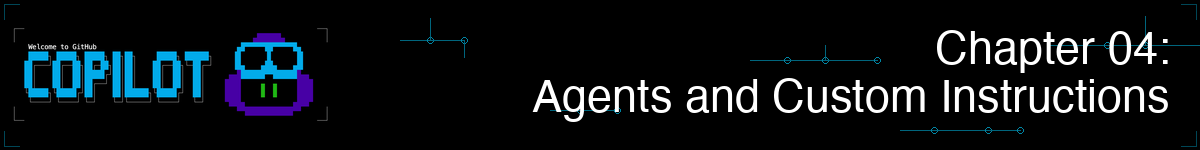 Chapter 04: Agents and Custom Instructions